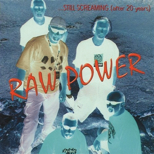 Raw Power : ... Still Screaming (After 20 Years)